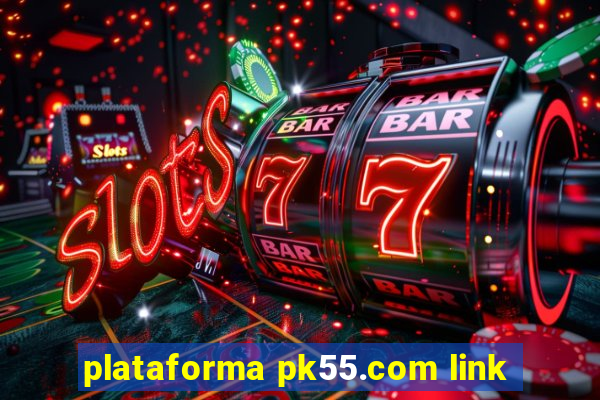 plataforma pk55.com link